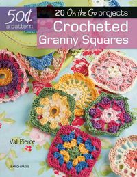Cover image for 50 Cents a Pattern: Crocheted Granny Squares: 20 On the Go projects