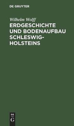 Cover image for Erdgeschichte Und Bodenaufbau Schleswig-Holsteins: Unter Berucksichtigung Des Nordhannoverschen Nachbargebietes