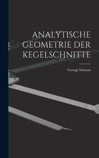 Cover image for Analytische Geometrie Der Kegelschnitte