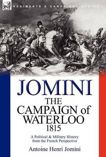 Cover image for The Campaign of Waterloo, 1815: a Political & Military History from the French Perspective