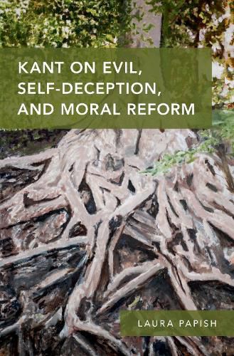 Cover image for Kant on Evil, Self-Deception, and Moral Reform