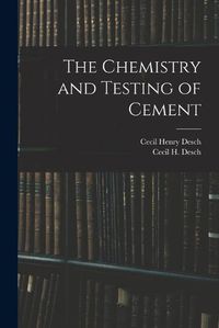 Cover image for The Chemistry and Testing of Cement