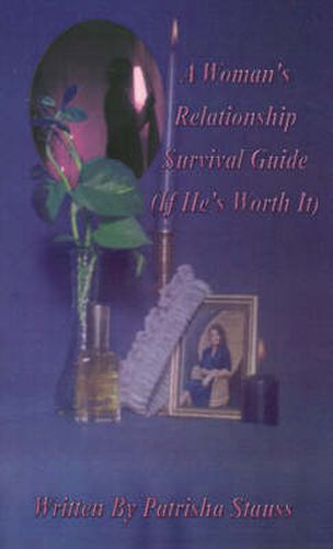 Cover image for A Woman's Relationship Survival Guide: (If He's Worth It)