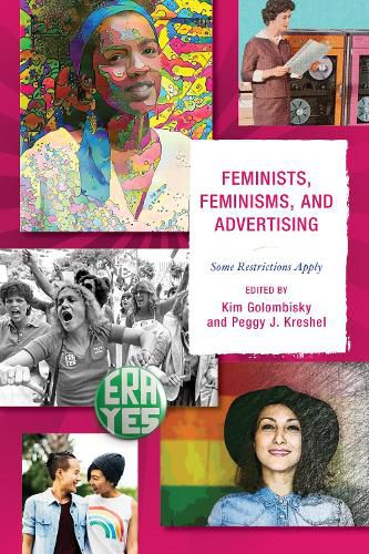 Feminists, Feminisms, and Advertising: Some Restrictions Apply