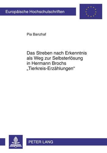 Das Streben Nach Erkenntnis ALS Weg Zur Selbsterloesung in Hermann Brochs  Tierkreis-Erzaehlungen