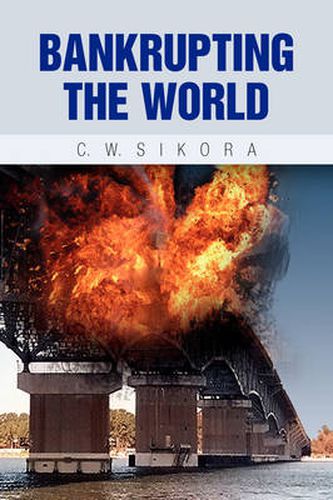 Cover image for Bankrupting the World