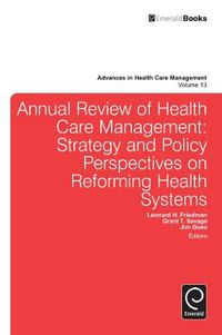 Cover image for Annual Review of Health Care Management: Strategy and Policy Perspectives on Reforming Health Systems