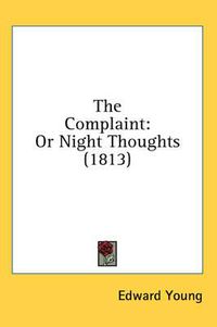 Cover image for The Complaint: Or Night Thoughts (1813)