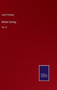 Cover image for Walter Goring: Vol. III