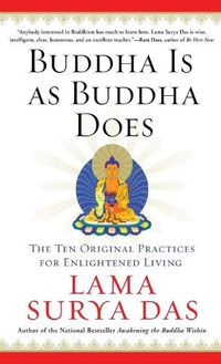 Cover image for Buddha is as Buddha Does: The Ten Original Practices for Enlightened Living