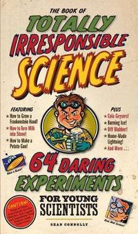 Cover image for The Book of Totally Irresponsible Science