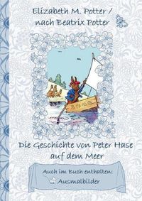 Cover image for Die Geschichte von Peter Hase auf dem Meer (inklusive Ausmalbilder, deutsche Erstveroeffentlichung! )