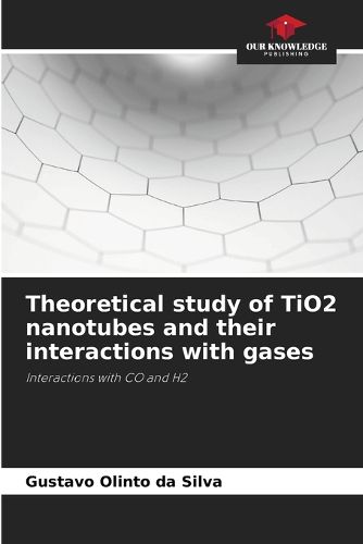 Cover image for Theoretical study of TiO2 nanotubes and their interactions with gases