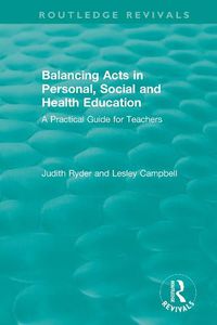 Cover image for Balancing Acts in Personal, Social and Health Education: A Practical Guide for Teachers
