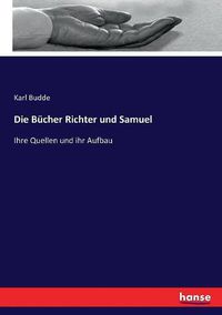 Cover image for Die Bucher Richter und Samuel: Ihre Quellen und ihr Aufbau