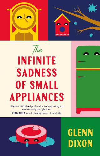 Cover image for The Infinite Sadness of Small Appliances: A charming and heartwarming original novel from a bestselling author, for readers who loved Before The Coffee Gets Cold and Klara and the Sun