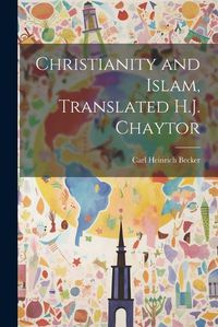 Cover image for Christianity and Islam, Translated H.J. Chaytor