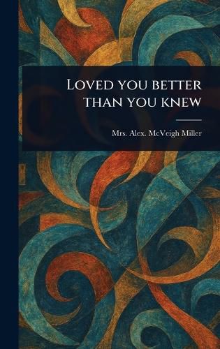 Cover image for Loved You Better Than You Knew