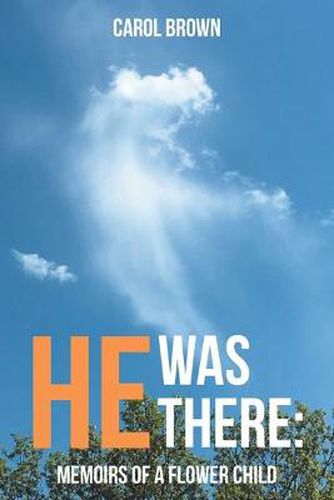 He Was There: Memoirs of a Flower Child