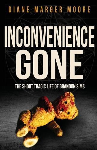 Cover image for Inconvenience Gone: The Short Tragic Life Of Brandon Sims