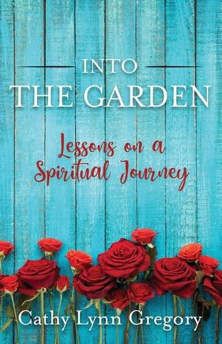 Cover image for Into The Garden: lessons on a spiritual journey