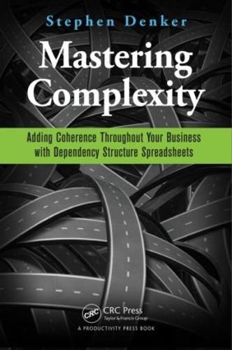 Cover image for Mastering Complexity: Adding Coherence Throughout Your Business with Dependency Structure Spreadsheets