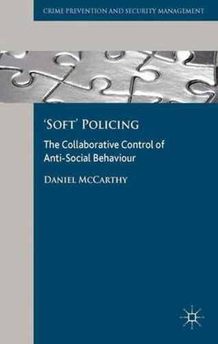 Cover image for 'Soft' Policing: The Collaborative Control of Anti-Social Behaviour