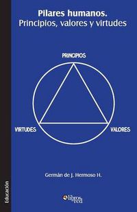 Cover image for Pilares Humanos. Principios, Valores y Virtudes