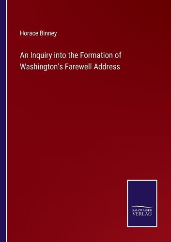 Cover image for An Inquiry into the Formation of Washington's Farewell Address