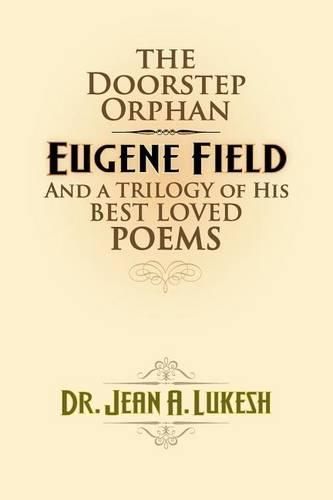 Cover image for The Doorstep Orphan: Eugene Field and a Trilogy of His Best-Loved Poems