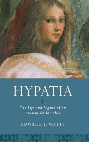 Cover image for Hypatia: The Life and Legend of an Ancient Philosopher