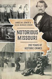 Cover image for Notorious Missouri: 200 Years of Historic Crimes