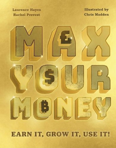 Cover image for Max Your Money: Earn It! Grow It! Use It!