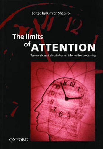 Cover image for The Limits of Attention: Temporal Constraints in Human Information Processing