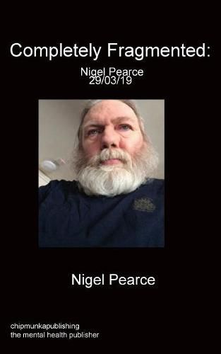 Cover image for Completely Fragmented: Nigel Pearce 29/03/19