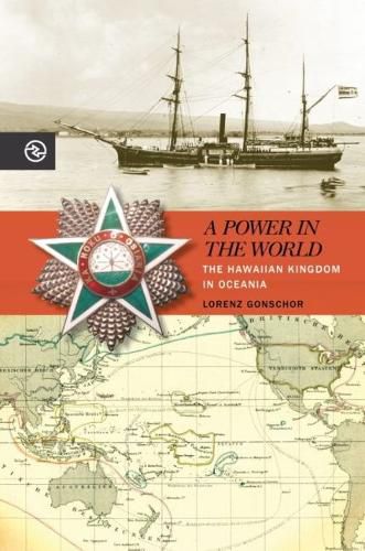 Cover image for A Power in the World: The Hawaiian Kingdom in Oceania