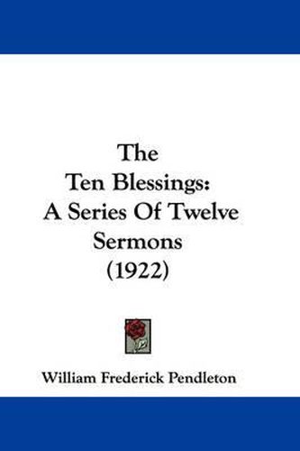 Cover image for The Ten Blessings: A Series of Twelve Sermons (1922)
