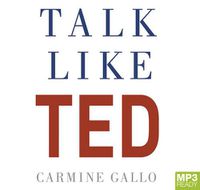 Cover image for Talk Like TED: The 9 Public Speaking Secrets of the World's Top Minds