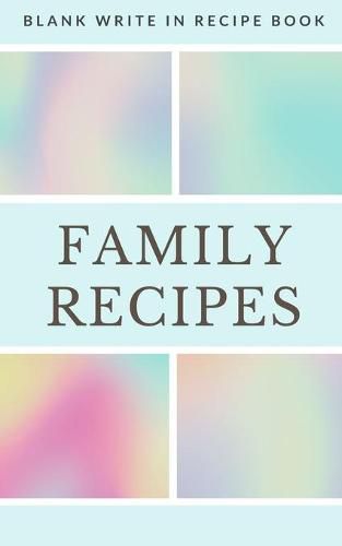 Family Recipes - Blank Write In Recipe Book - Includes Sections For Ingredients Directions And Prep Time.