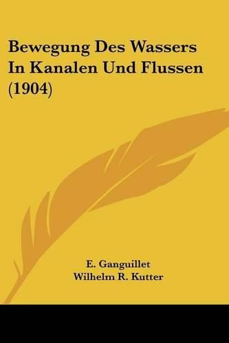 Cover image for Bewegung Des Wassers in Kanalen Und Flussen (1904)