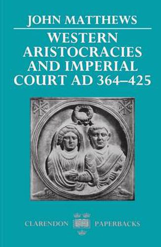 Cover image for Western Aristocracies and Imperial Court, A.D.364-425