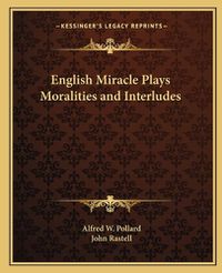 Cover image for English Miracle Plays Moralities and Interludes