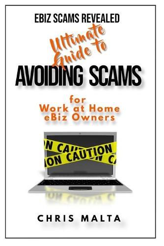 Cover image for EBIZ SCAMS REVEALED Ultimate Guide to Avoiding Scams: for Work at Home eBiz Owners