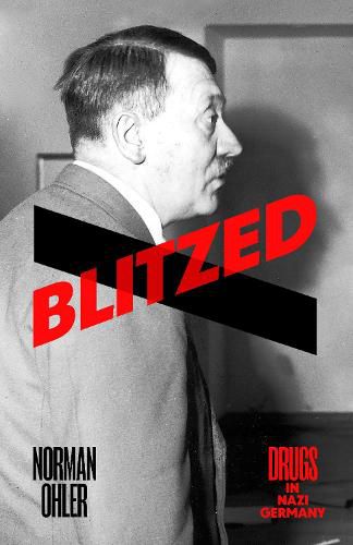 Cover image for Blitzed: Drugs in Nazi Germany