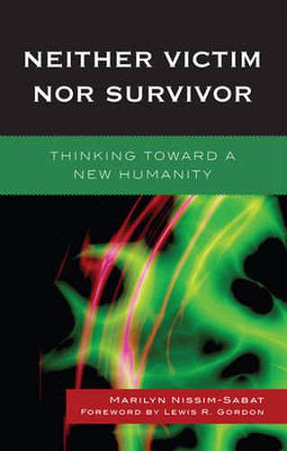 Cover image for Neither Victim nor Survivor: Thinking toward a New Humanity