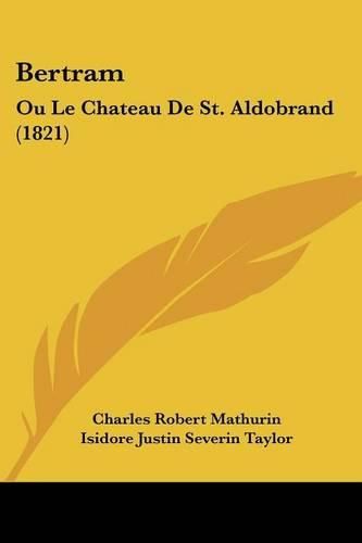 Bertram: Ou Le Chateau de St. Aldobrand (1821)