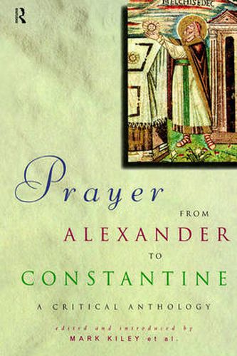 Cover image for Prayer from Alexander to Constantine: A critical anthology