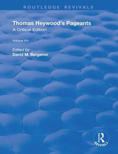 Thomas Heywood's Pageants: A Critical Edition