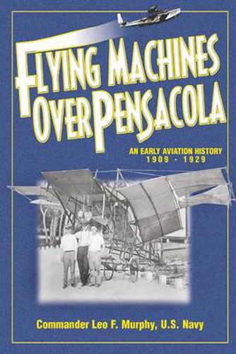 Cover image for Flying Machines Over Pensacola an Early Aviation History from 1909 to 1929