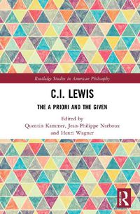 Cover image for C.I. Lewis: The A Priori and the Given